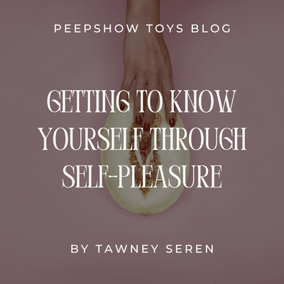 Getting To Know Yourself Through Self-Pleasure