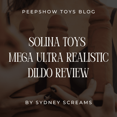 Solina Toys Mega Ultra Realistic Dildo Review